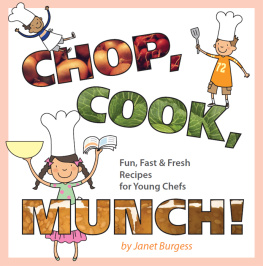 Burgess Chop, cook, munch!: fun, fast & fresh recipes for young chefs