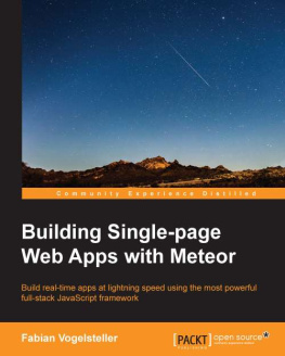 Vogelsteller Building single-page Web apps with Meteor: build real-time apps at lightning speed using the most powerful full-stack JavaScript framework