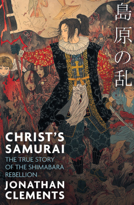 Jonathan Clements Christs Samurai_The True Story of the Shimabara Rebellion