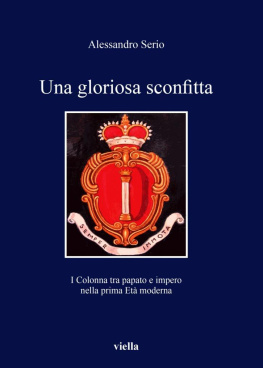 Alessandro Serio - Una gloriosa sconfitta. I Colonna tra papato e impero nella prima Età moderna (1431-1530)