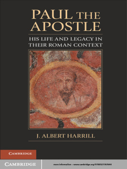 J. Albert Harrill Paul the Apostle: His Life and Legacy in their Roman Context