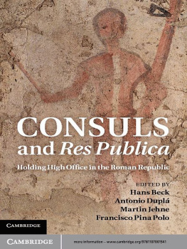 Hans Beck - Consuls and Res Publica: Holding High Office in the Roman Republic