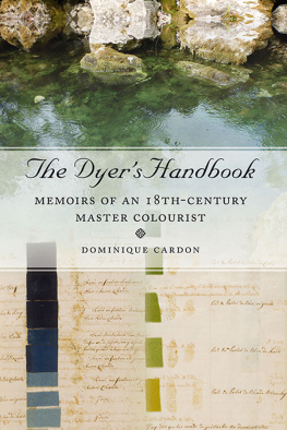 Dominique Cardon - The Dyers Handbook: Memoirs of an 18th Century Master Colourist