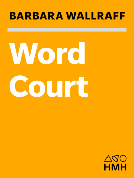 Barbara Wallraff - Word Court: Wherein Verbal Virtue Is Rewarded, Crimes Against the Language Are Punished, and Poetic Justice Is Done