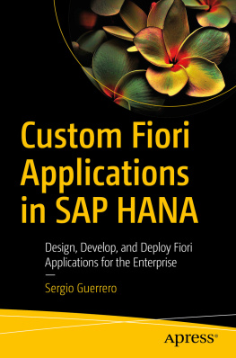 Sergio Guerrero Custom Fiori Applications in SAP HANA: Design, Develop, and Deploy Fiori Applications for the Enterprise