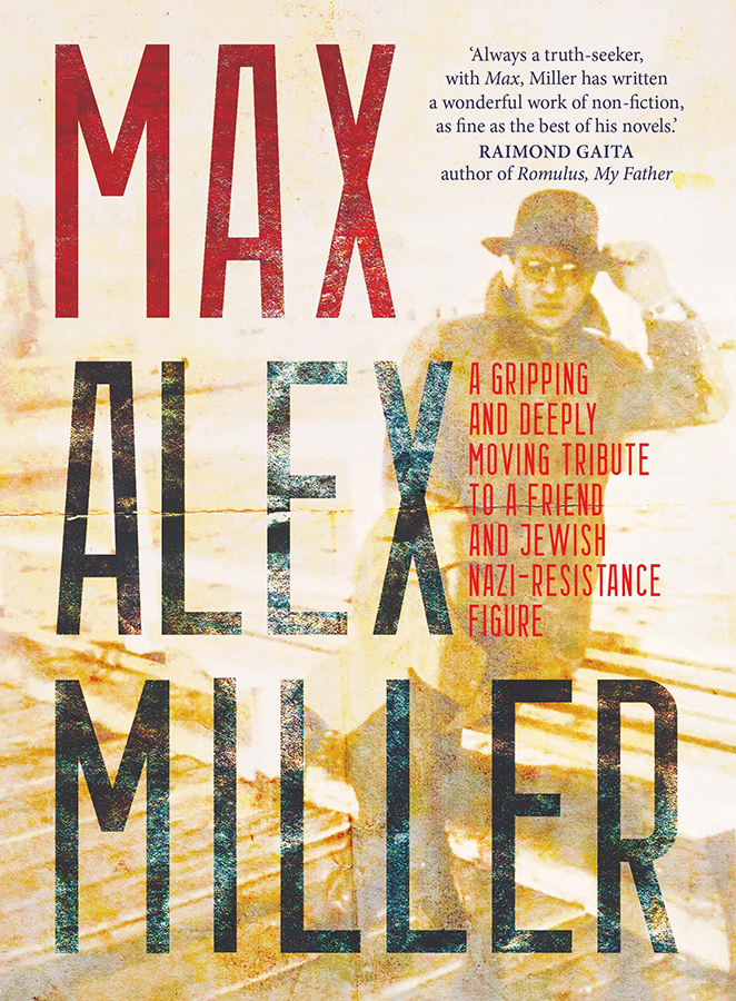 Praise for Alex Miller Max A successful combination of the life of Max Blatt - photo 1