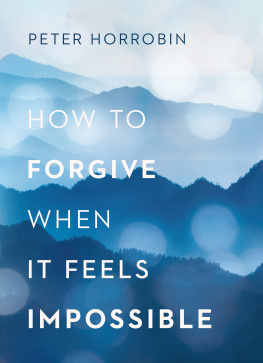 Peter Horrobin - How to Forgive When It Feels Impossible