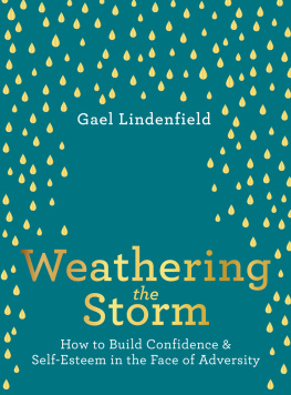 Gael Lindenfield - Weathering the Storm: How to Build Confidence and Self Belief in the Face of Adversity