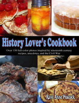 Peacock History Lovers Cookbook: Over 150 Full-Color Photos Inspired by Nineteenth Century Recipes, Anecdotes, and the Civil War