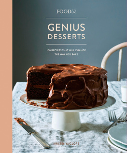 Miglore Kristen Food52 Genius Desserts: 100 Recipes That Will Change the Way You Bake