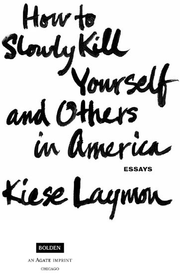 Copyright 2013 Kiese Laymon All rights reserved No part of this book may be - photo 2