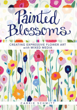 Schmitt - Painted Blossoms: Creating Expressive Flower Art with Mixed Media