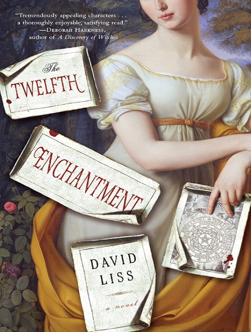 THE TWELFTH ENCHANTMENT A Novel by David Liss Copyright 2011 by David Liss - photo 1