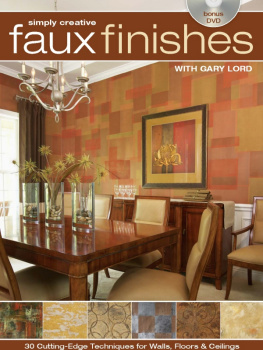 Lord Simply creative faux finishes with Gary Lord: 30 cutting-edge techniques for walls, floors, and ceilings