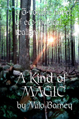 Barney Milo - A Kind of Magic: A Three-volume Novel of Eco-magical Realism