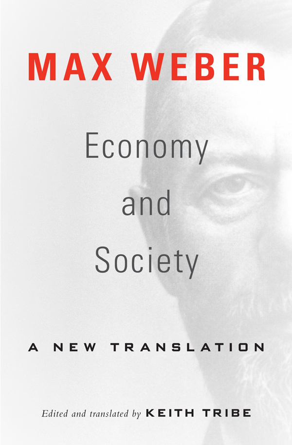 ECONOMY AND SOCIETY A New Translation MAX WEBER Edited and translated by - photo 1