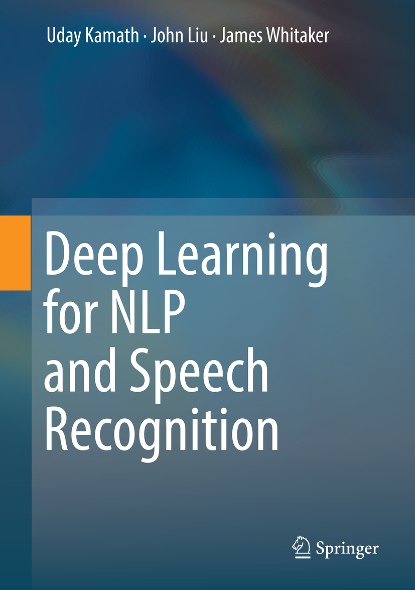 Uday Kamath John Liu and James Whitaker Deep Learning for NLP and Speech - photo 1