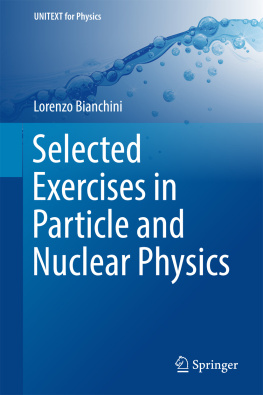 Bianchini - Selected exercises in particle and nuclear physics