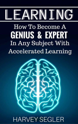 Segler Learning: How To Become a Genius & Expert In Any Subject With Accelerated Learning (Accelerated Learning - Learn Faster -How To Learn - Make It Stick - Brain Training)