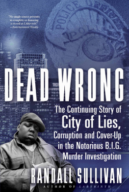 Notorious B.I.G. Dead wrong: the continuing story of city of lies, corruption and cover-up in the Notorious B.I.G. murder investigation