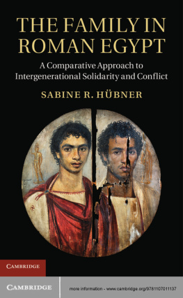 Sabine R. Huebner - The Family in Roman Egypt