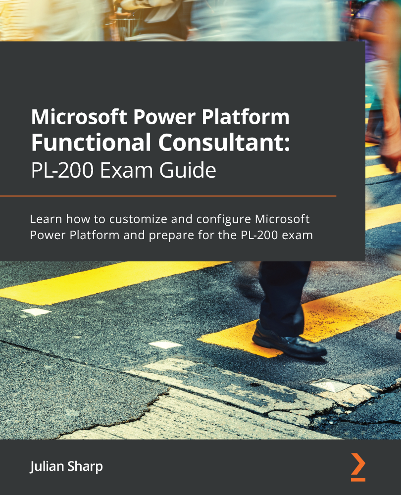 Microsoft Power Platform Functional Consultant PL-200 Exam Guide Learn how - photo 1