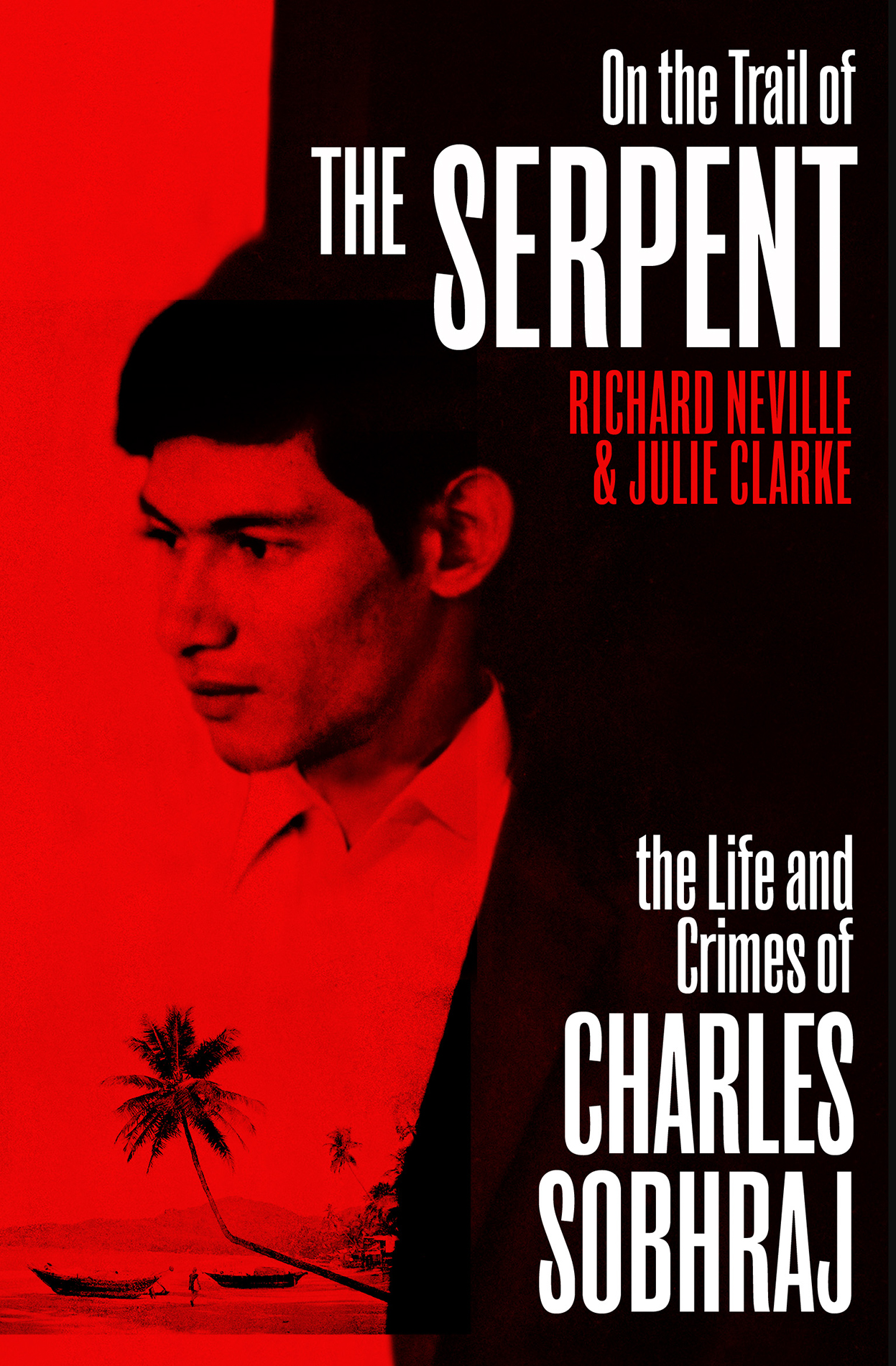 Richard Neville and Julie Clarke On the Trail of the Serpent The Life and - photo 1