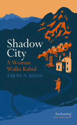 Taran N. Khan Shadow City: Getting Lost in Kabul