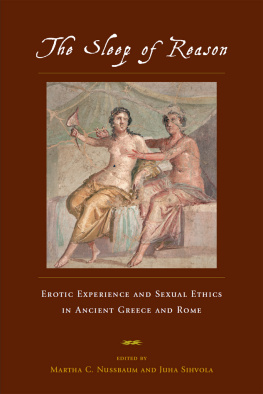 Martha C. Nussbaum - The Sleep of Reason: Erotic Experience and Sexual Ethics in Ancient Greece and Rome