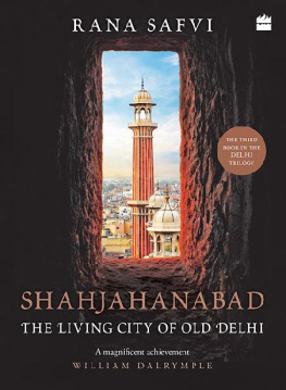 Rana Safvi Shahjahanabad: The Living City of Old Delhi
