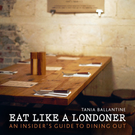 Ballantine Tania - Eat like a Londoner: an insiders guide to dining out