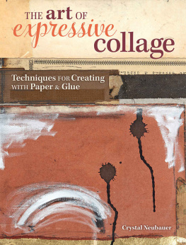 Neubauer - The Art of Expressive Collage: Techniques for Creating with Paper and Glue