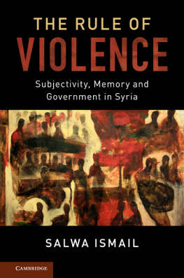 Ismail - The Rule of Violence : Subjectivity, Memory and Government in Syria