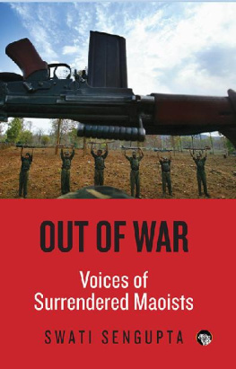 Swati Sengupta Out of War: Voices of Surrendered Maoists