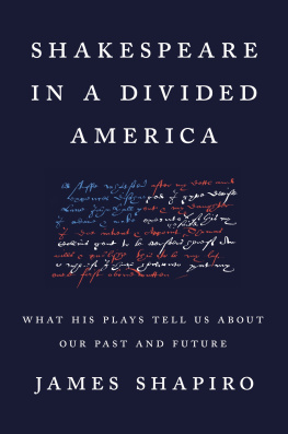 James Shapiro - Shakespeare in a Divided America: What His Plays Tell Us about Our Past and Future