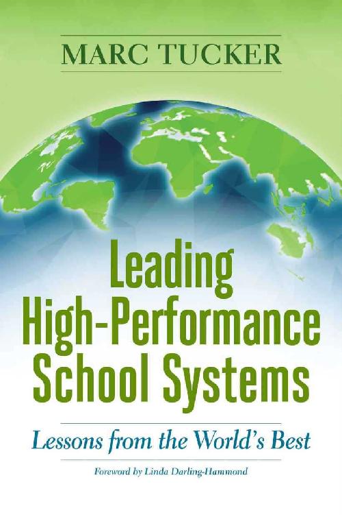 Leading High-Performance School Systems Lessons from the Worlds Best Marc - photo 1