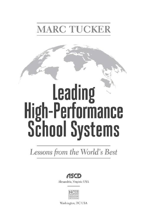 Leading High-Performance School Systems Lessons from the Worlds Best Marc - photo 2