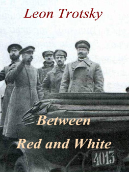 Trotsky Between red & white: a study of some fundamental questions of revolution, with particular reference to Georgia