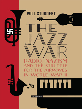 Studdert - The jazz war: radio, Nazism and the struggle for the airwaves in World War II