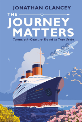 Glancey - The journey matters: twentieth-century travel in true style