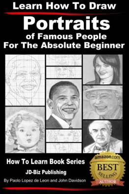 Paolo Lopez de Leon Learn How to Draw Portraits of Famous People in Pencil For the Absolute Beginner