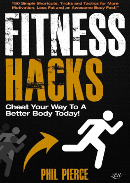 Phil Pierce Fitness Hacks: Cheat Your Way to a Better Body Today!