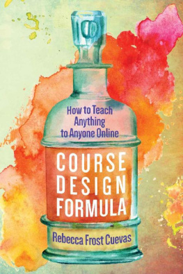 Rebecca Frost Cuevas - Course Design Formula: How to Teach Anything to Anyone Online