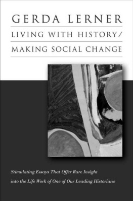 Gerda Lerner Living with History / Making Social Change