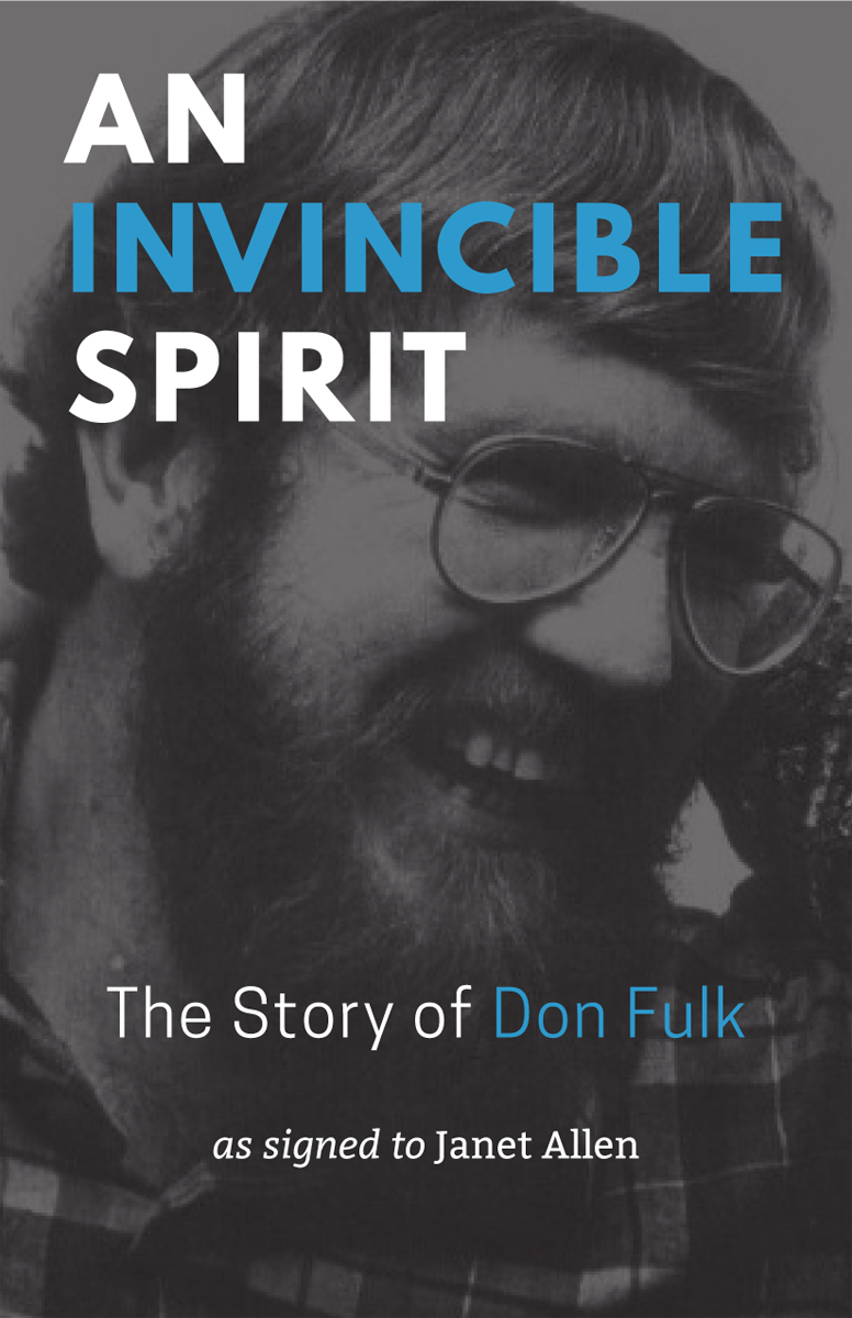 An Invincible Spirit An Invincible Spirit The Story of Don Fulk As Signed to - photo 1