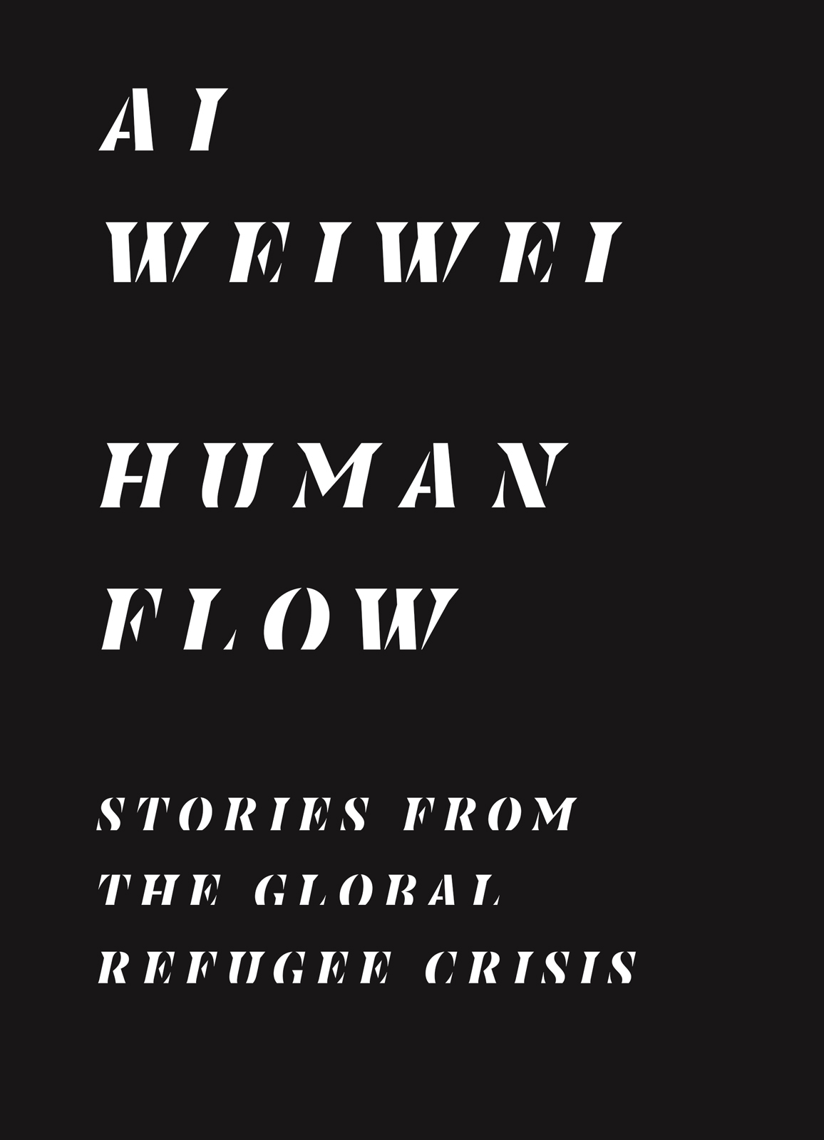 Human Flow Stories from the Global Refugee Crisis AI WEIWEI HUMAN FLOW - photo 1