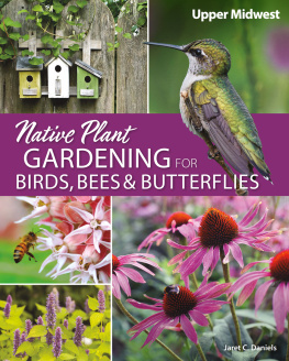 Daniels Jaret C. - Native Plant Gardening for Birds, Bees & Butterflies: Upper Midwest