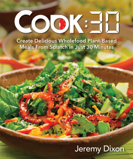 Dixon Cook: Create Delicious Wholefood Plant-Based Meals from Scratch in Just 30 Minutes