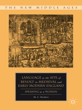 M. C. Bodden - Language as the Site of Revolt in Medieval and Early Modern England: Speaking as a Woman (The New Middle Ages)