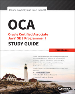 Boyarsky Jeanne OCA Oracle Certified Associate Java SE 8 Programmer I study guide: exam 1Z1-808